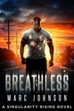  Marc Johnson - Breathless - A Singularity Rising novel, #3.