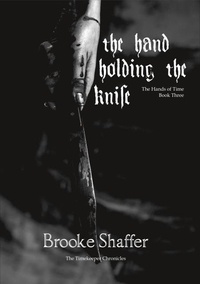  Brooke Shaffer - The Hand Holding the Knife - The Hands of Time, #3.