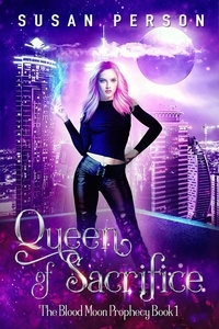  Susan Person - Queen of Sacrifice - The Blood Moon Prophecy Series, #1.