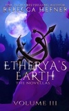  Rebecca Hefner - Etherya's Earth Volume III: The Novellas - Etherya's Earth Collections, #3.