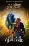  Alex R Crawford - The Time Writer and The Notebook - The Time Writer, #1.
