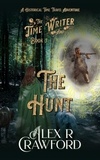  Alex R Crawford - The Time Writer and The Hunt - The Time Writer, #3.