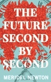  Meridel Newton - The Future Second by Second - The Shelter Trilogy.