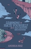  Andrea Kriz - Learning to Hate Yourself as a Self-Defense Mechanism.