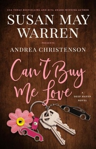  Susan May Warren et  Andrea Christenson - Can't Buy Me Love - Deep Haven Collection, #2.