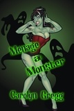  Carolyn Gregg et  Linda Mooney - Menage a Monster.