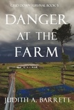  Judith A. Barrett - Danger at the Farm - Grid Down Survival, #5.