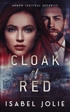  Isabel Jolie - Cloak of Red - Arrow Tactical Security, #3.