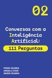  Ingrid Seabra et  Pedro Seabra - Conversas com a Inteligencia Artificial: 111 Perguntas - Conversas com a Inteligência Artificial, #2.