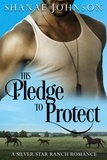  Shanae Johnson - His Pledge to Protect - a Silver Star Ranch Romance, #3.