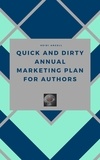  Heidi Angell - Quick and Dirty Annual Marketing Plan for Authors - Quick and Dirty, #1.