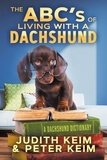  Judith Keim et  Peter Keim - The ABC's of Living With A Dachshund.