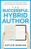  Katlyn Duncan - The Successful Hybrid Author - Author First, #2.