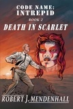  Robert J. Mendenhall - Death in Scarlet - Code Name: Intrepid, #2.