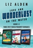  Liz Alden - Love and Wanderlust on the Water: Three Forced Proximity Romances - Love and Wanderlust.