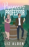  Liz Alden - Prosecco with My Professor: A Sweet and Spicy Romantic Comedy - Aged Like Fine Wine, #3.