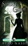  Byrd Nash - Spirit Guide - Madame Chalamet Ghost Mysteries, #3.