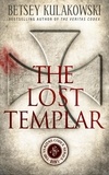  Betsey Kulakowski - The Lost Templar - The Veritas Codex Series, #5.