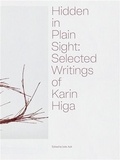 Julie Ault - Hidden in Plain Sight : Selected Writings of Karin Higa.