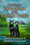  Johann Balthasar Knörtzer et  Rebekah Connatser - Guardians of the Mythic Castle - Sir Little Cat.