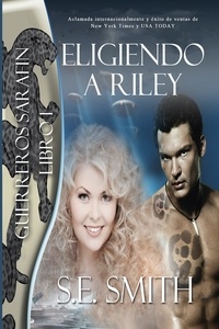  S.E. Smith - Eligiendo a Riley - Guerreros Sarafin, #1.