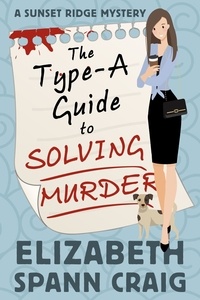  Elizabeth Spann Craig - The Type-A Guide to Solving Murder - A Sunset Ridge Cozy Mystery, #1.