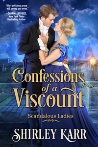  Shirley Karr - Confessions of A Viscount (Scandalous Ladies Book 3) - Scandalous Ladies, #3.