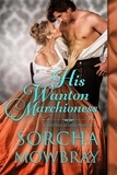  Sorcha Mowbray - His Wanton Marchioness - Lustful Lords, #0.