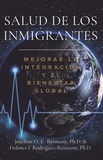  Joachim O. F. Reimann et  Dolores I. Rodríguez-Reimann - Salud de los Inmigrantes: Mejorar la Integración y el Bienestar Global.