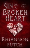  Rhiannon Futch - Sin on a Broken Heart - Sins, #2.