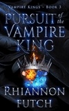 Rhiannon Futch - Pursuit of the Vampire King - The Vampire Kings, #3.