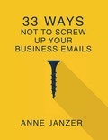  Anne Janzer - 33 Ways Not to Screw Up Your Business Emails.