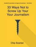  Chip Scanlan - 33 Ways Not To Screw Up Your Journalism.