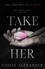 Cassie Alexander - Take Her - The Moth and the Monster, #1.