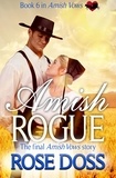  Rose Doss - Amish Rogue - Amish Vows, #6.