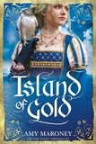  Amy Maroney - Island of Gold - Sea and Stone Chronicles, #1.