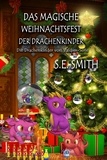  S.E. Smith - Das magische Weihnachtsfest der Drachenkinder - Die Drachenkinder von Valdier-Serie.