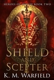  K. M. Warfield - Shield and Scepter - Heroes of Avoch, #2.