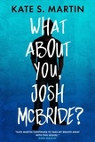 Kate S. Martin - What About You, Josh McBride?.