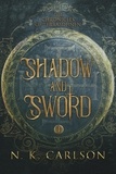  N. K. Carlson - Shadow and Sword - Chronicles of Terrasohnen, #1.