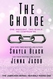  Shayla Black et  Jenna Jacob - The Choice - Unbroken: Heavenly Rising, #1.