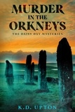  K.D. Upton - Murder in the Orkneys - The Daisy Day Mysteries.