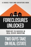  Two Guys Take on Real Estate - Foreclosures Unlocked: Your Key to Success in Real Estate Investing.