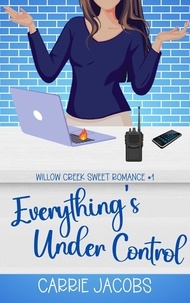  Carrie Jacobs - Everything's Under Control - Willow Creek, #1.