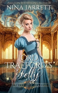  Nina Jarrett - Lord Trafford's Folly - Inconvenient Brides, #8.