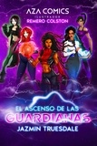  Jazmin Truesdale - El Ascenso De Las Guardianas - Las Guardianas, #1.