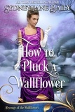  Sydney Jane Baily - How to Pluck a Wallflower - Revenge of the Wallflowers, #49.