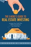  Brandon K Moore - The E-Hero's Guide to Real Estate Investing.