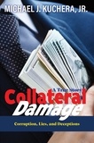  Michael J. Kuchera, Jr. - Collateral Damage.
