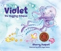  Sherry Duquet - Violet the Hugging Octopus.